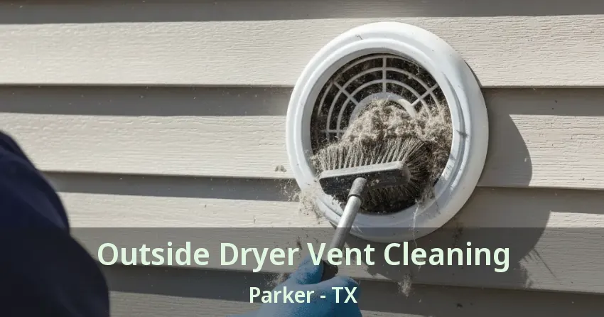 Outside Dryer Vent Cleaning Parker - TX