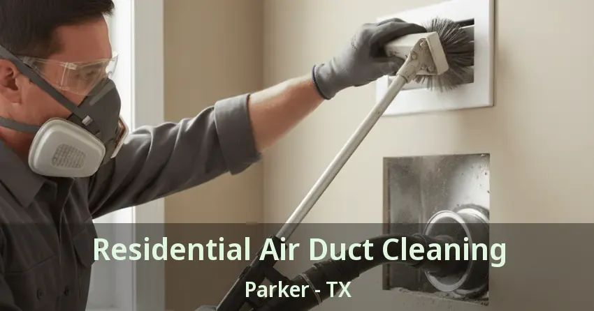 Residential Air Duct Cleaning Parker - TX