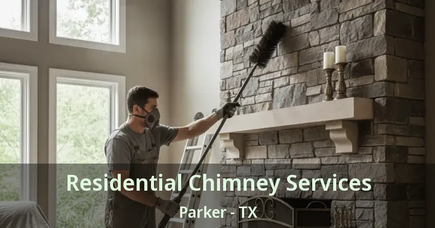 Residential Chimney Services Parker - TX
