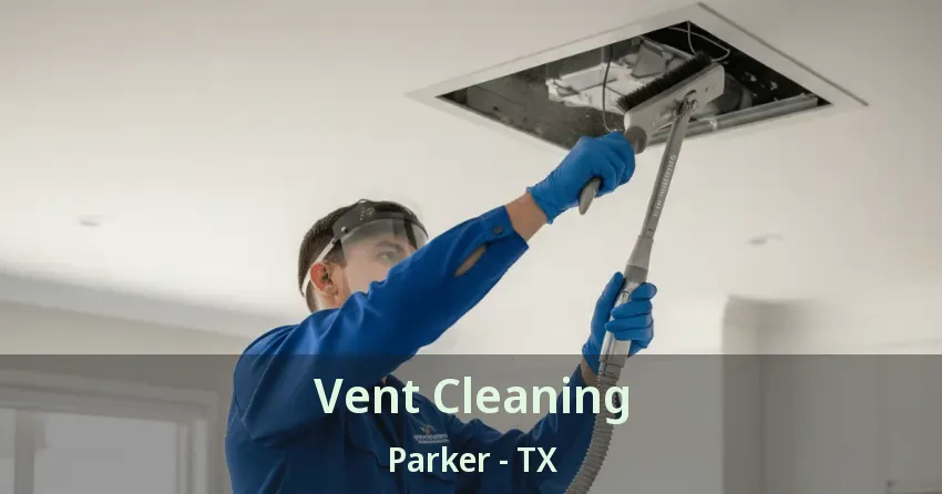 Vent Cleaning Parker - TX Vent Cleaning Parker - TX