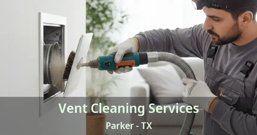 Vent Cleaning Services Parker - TX Vent Cleaning Services Parker - TX