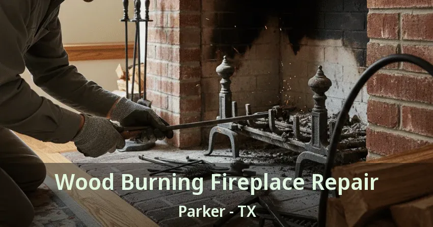 Wood Burning Fireplace Repair Parker - TX