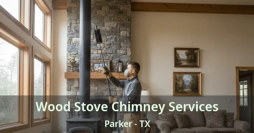 Wood Stove Chimney Services Parker - TX